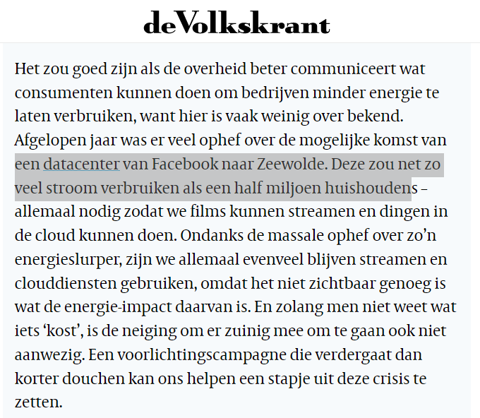 CITAAT:
"... een #datacenter van #Facebook naar #Zeewolde. Deze zou net zo veel stroom verbruiken als een half miljoen huishoudens – allemaal nodig zodat we films kunnen streamen en dingen in de cloud kunnen doen."

2/2