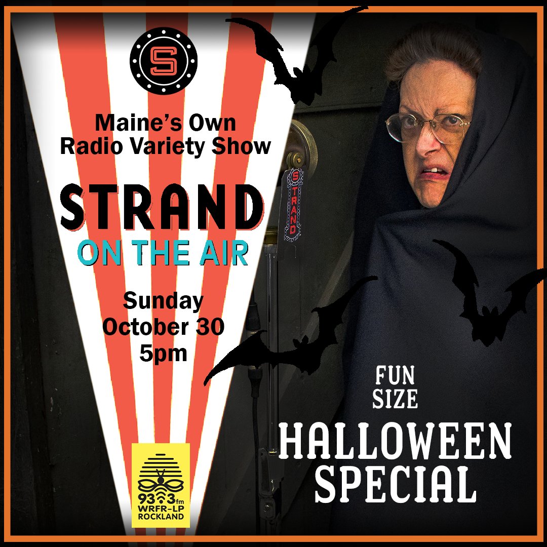 STRAND ON THE AIR Fun Size Halloween Special
Maine's own Radio Variety Show!
Sunday, October 30 at 5pm on WRFR
It's a HALLOWEEN STRAND-ON-THE-AIR-A-THON over WRFR! 

#StrandTheatre #StrandOnTheAir #Community #RadioVarietyShow