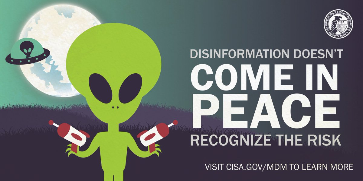 👽 Disinformation doesn’t come in peace. Actors often spread disinformation to try to divide us and manipulate our behavior. Learn more at cisa.gov/mdm #TrustedInfo