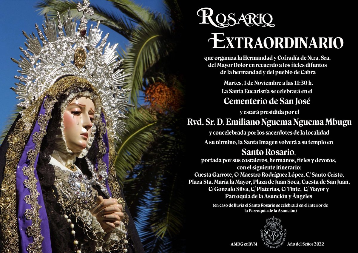 Anunciamos la celebración del Rosario Extraordinario que la Hermandad de la Virgen del Mayor Dolor celebrará, D.m., el próximo día 1 de Noviembre. Dicho Rosario tendrá lugar tras la celebración de la Eucaristía que se celebrará en el Cementerio de San José, a las 11:30 h.