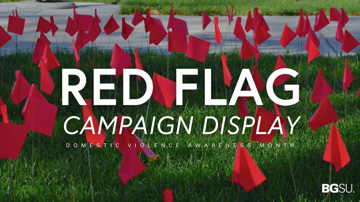 BGSU  Domestic Violence Awareness Month Red Flag Campaign encourages students to practice Green Dot bystander intervention when they see “red flags,” of unhealthy relationships. Happening now until October 21 outside of the Education Building: bit.ly/3Dbq8lm