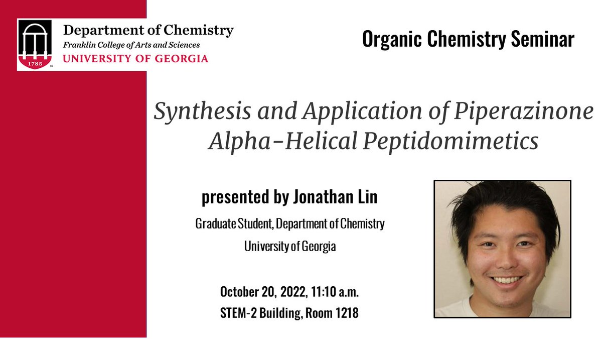 UGAChemistry's tweet photo. @UGAChemistry graduate student Jonathan Lin presents an Organic Chemistry seminar, "Synthesis and Application of Piperazinone Alpha-Helical Peptidomimetics" at 11:10am on Thursday, 10/20/22, in Room 1218 of the STEM-2 building. https://t.co/6u376YYdAa