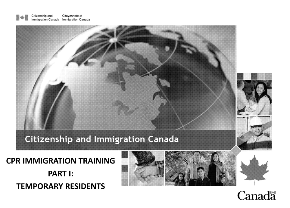 Available for download. Undated IRCC training material titled CPR Immigration Training Part 1: Temporary Residents. 

logs-smeurrens.s3.amazonaws.com/cdn.stevenmeur…