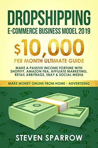 Download [EPub] Dropshipping E-commerce Business Model 2019: $10,000/month  Ultimate Guide - Make A Passive Income Fortune With Shopify, Amazon Fba,  Affiliate M / Twitter
