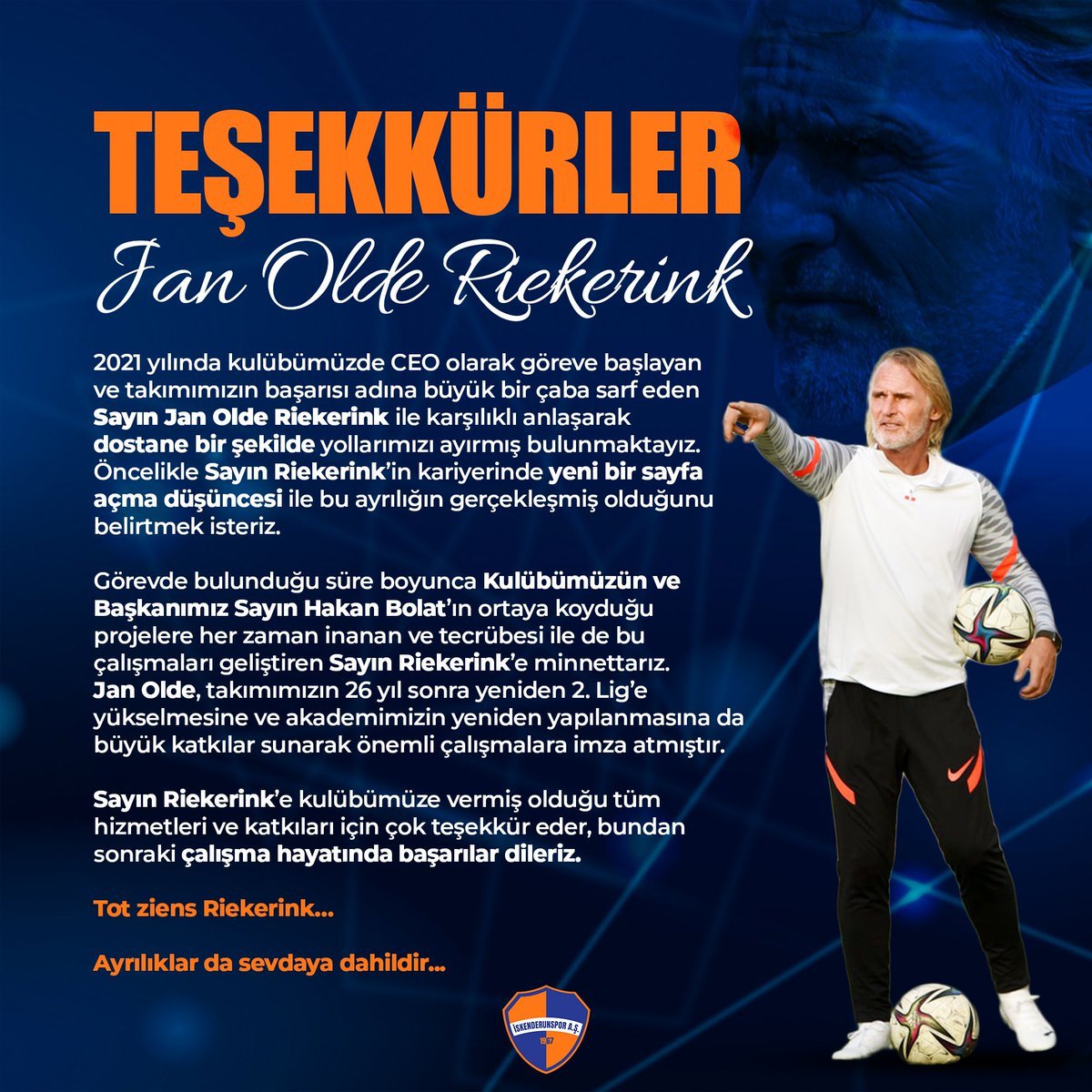 İskenderunspor, CEO olarak 2021 yılından bu yana görevde olan Galatasaray'ın eski teknik direktörü Jan Olde Riekerink Riekerink ile yolların ayrıldığını açıkladı. 💬 'Riekerink'in kariyerinde yeni bir sayfa açma düşüncesi ile bu ayrılığın gerçekleşmiştir.' dendi.