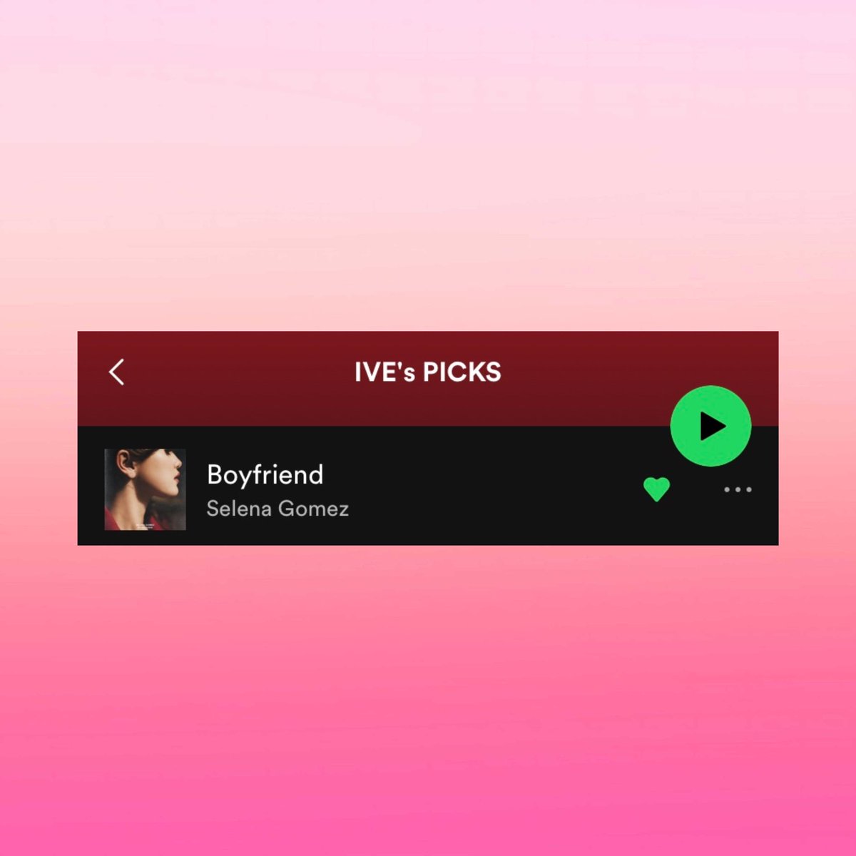 Kpop group @IVEstarship adds Selena’s “Boyfriend” to their ‘IVE’s picks’ playlist on Spotify.