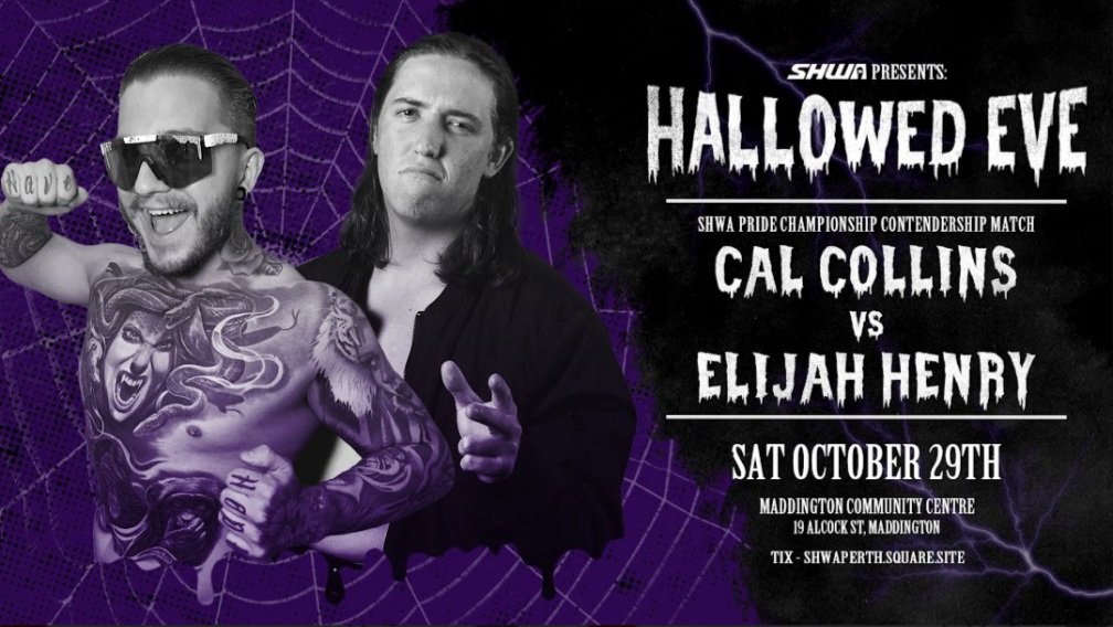 SHWAPerth's tweet image. COLLINS V HENRY
It's simple, Henry cost Collins the Championship. Collins wants to cave his head in. No matter which way you look at it this has banger written all over it. Like our great crowd chanted last show "LET THEM FIGHT!"
HALLOWED EVE - OCT 29TH
shwaperth.square.site