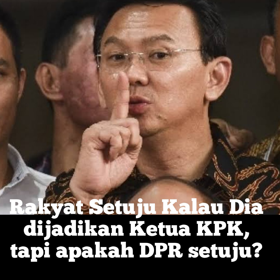 Misal, Ahok diusulkan jadi salah satu Ketua KPK. Kira-kira berapa persen anggota DPR dan Pejabat Pemerintahan yang tidak setuju?

Kalau kalian?
Setuju nggak?
RT kalau setuju!