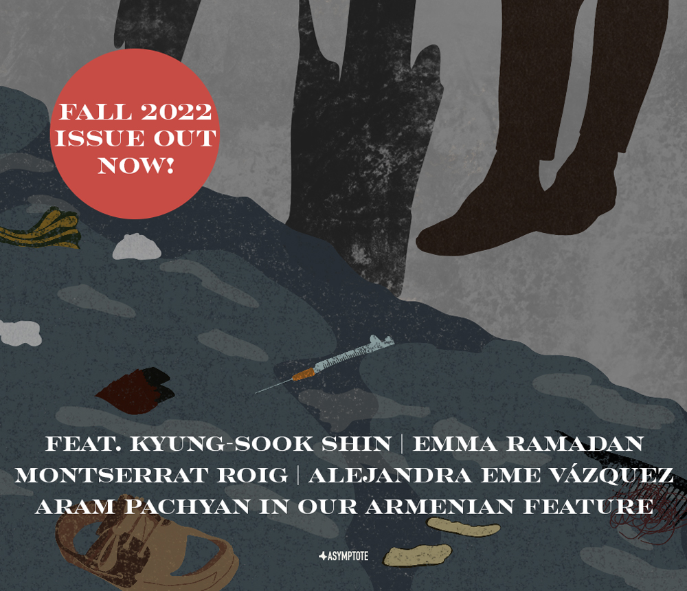 It’s HERE! On the heels of Roe being overturned, our FALL ISSUE centers women's voices and their lived experiences; Kyung-Sook Shin, Montserrat Roig, and Emma Ramadan are in the house!

Discover new work from 32 countries—including a spotlight on #Armenia: asymptotejournal.com/oct-2022