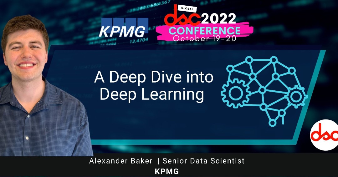 Going live soon!! October 20, from 10:05 AM - 11:05 AM, to hear Alexander Baker of @KPMG discuss 'A Deep Dive into Deep Learning ' Join the session for FREE here: crowdcast.io/e/dscconf2022/… #dsc2022