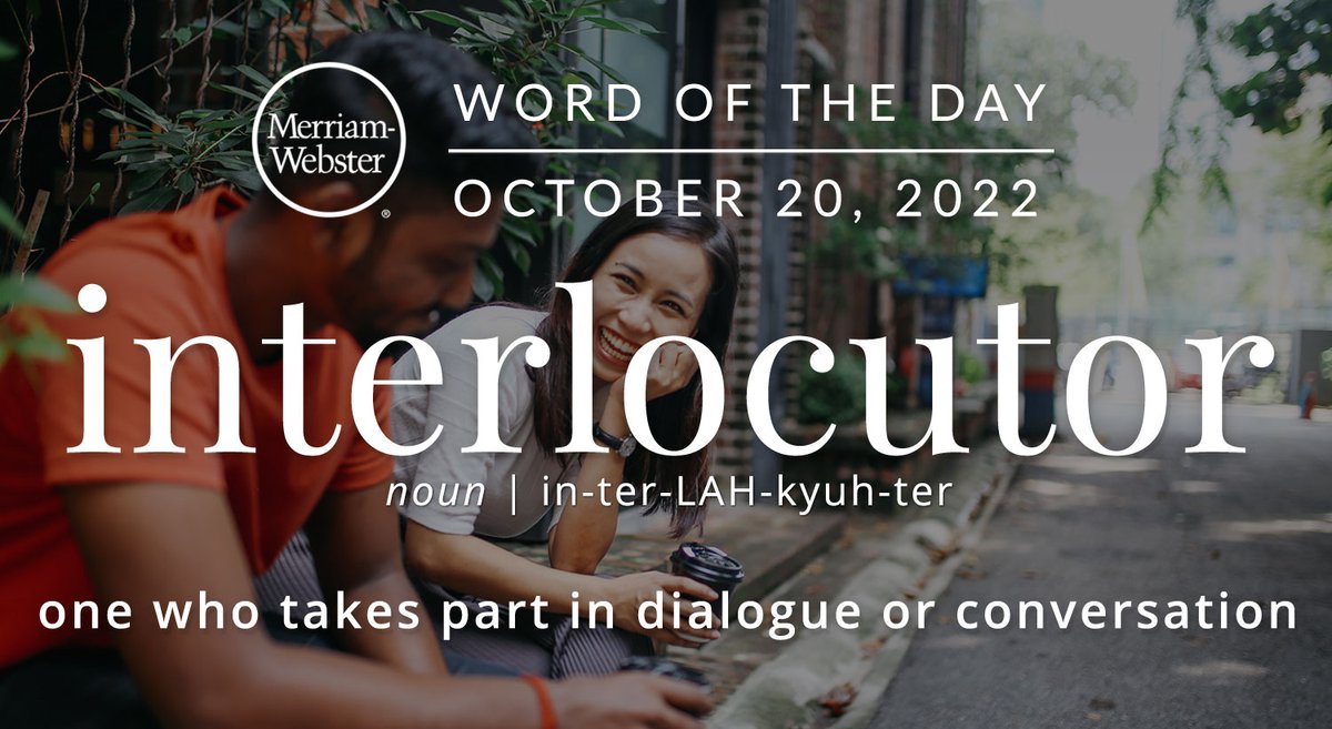 MerriamWebster's tweet photo. Good morning! Today's #WordOfTheDay is 'interlocutor' https://t.co/1sf8CF2dTV https://t.co/GRbSG2D2Vm