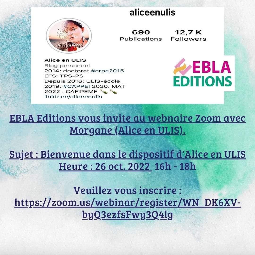 Les éditions EBLA vous invitent au Webinaire ZOOM avec Morgane Sanzey-Nicolas @Alice_en_ulis pour présenter son dispositif Ulis école, le mercredi 26 octobre de 16h à 18h. Voici le lien pour participer: zoom.us/webinar/regist…