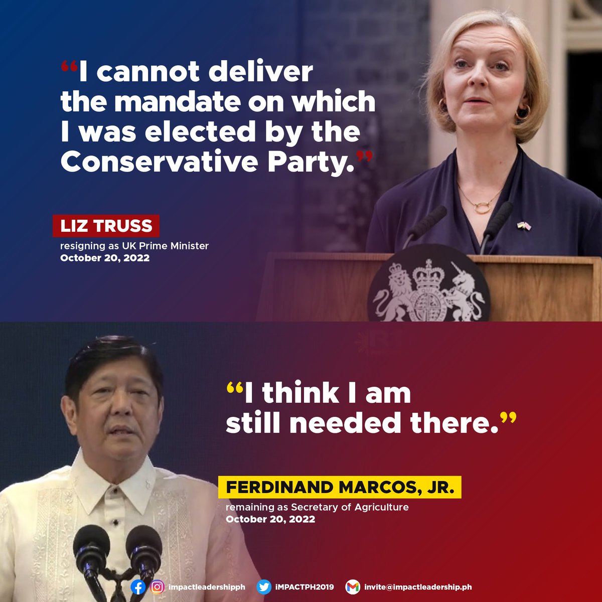 Liz Truss RESIGNS as UK Prime Minister: "I cannot deliver the mandate on which I was elected by the Conservative Party."

Ferdinand Marcos, Jr. decides to REMAIN as Secretary of Agriculture: "I think I am still needed there."