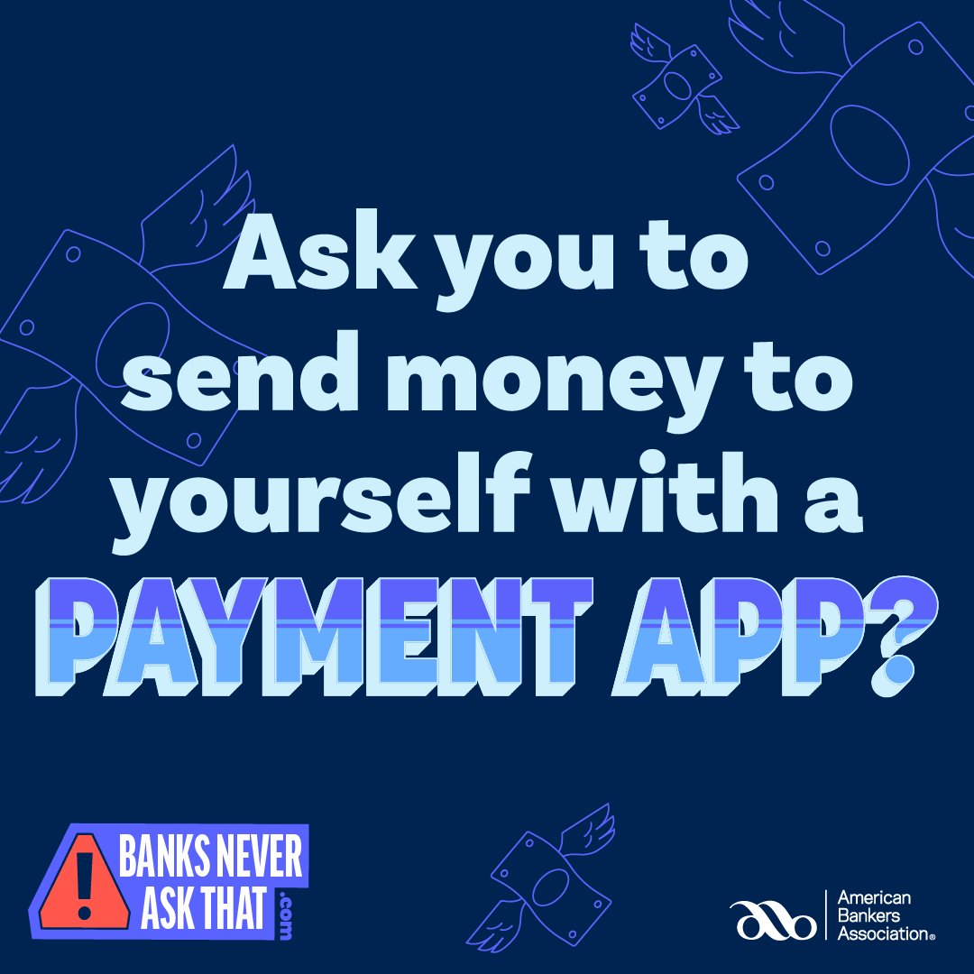 Your bank will never ask you to send money to yourself — or anyone else — with payment apps like Zelle, Venmo, CashApp. See what else your bank will never do here: aba.social/3lpYQz4 #BanksNeverAskThat.

#FraudAwareness #CyberSecurityMonth