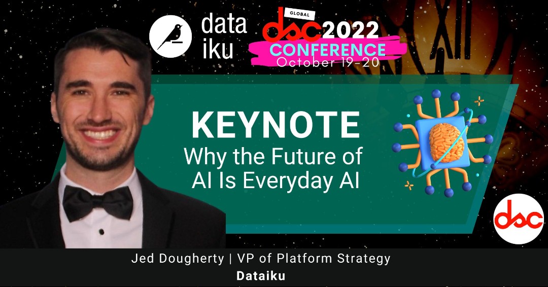 Going live soon!! October 20, from 12:05 PM - 12:35 PM, to hear Jed Dougherty of @dataiku in his Keynote 'Why the Future of AI Is Everyday AI' Join the session for FREE here: crowdcast.io/e/dscconf2022/… #dsc2022
