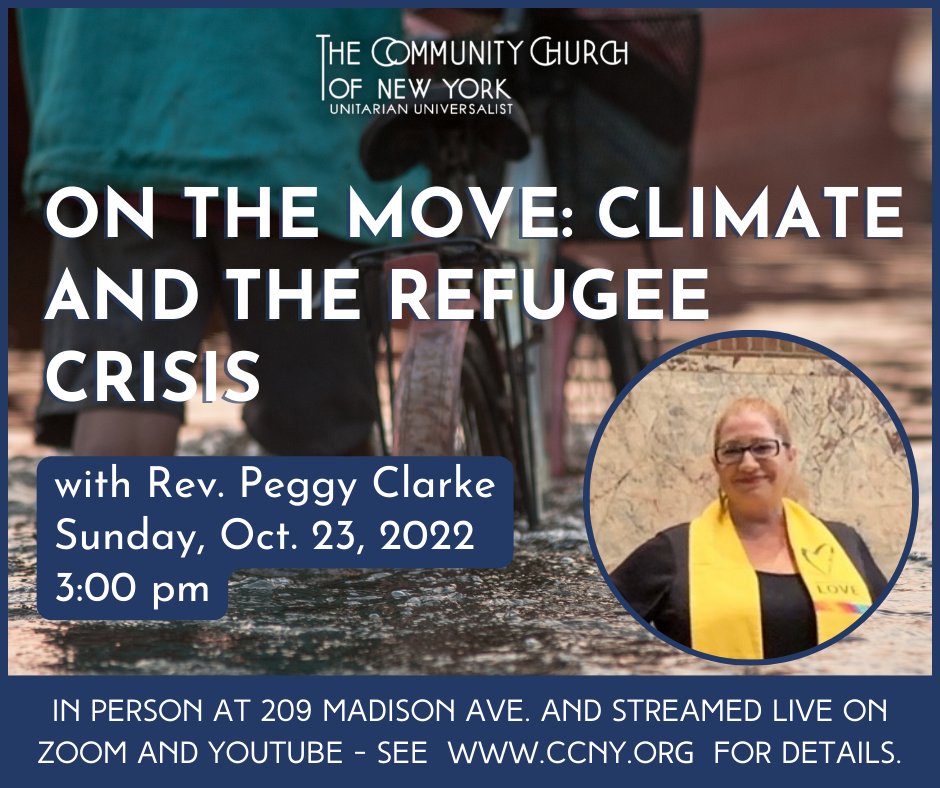 Join us this Sunday, October 23, for our weekly service! @RevPeggyClarke will deliver a sermon on #climate and the refugee crisis. Attend in person at 209 Madison Ave. or online via Zoom or YouTube live stream. See ccny.org for details on how to join.