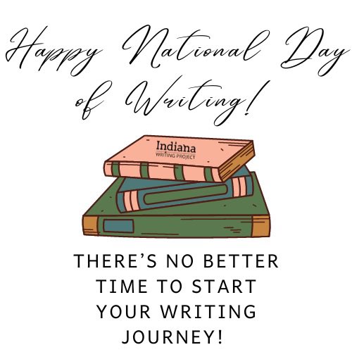 Today is the Nation Day of Writing! There’s no better time to write and share with the world what you know. Use the hashtags #writeout and #WhyIWrite to participate from wherever you are in the world. 🎉                                                             Happy writing!