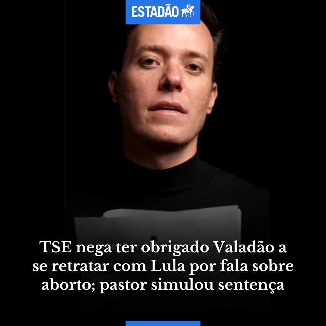 Estadao's tweet photo. TSE nega ter obrigado Valadão a se retratar com Lula por fala sobre aborto; pastor simulou sentença -via @EstadaoPolitica https://t.co/theQpmq7R5 https://t.co/eMpNjjGIgp