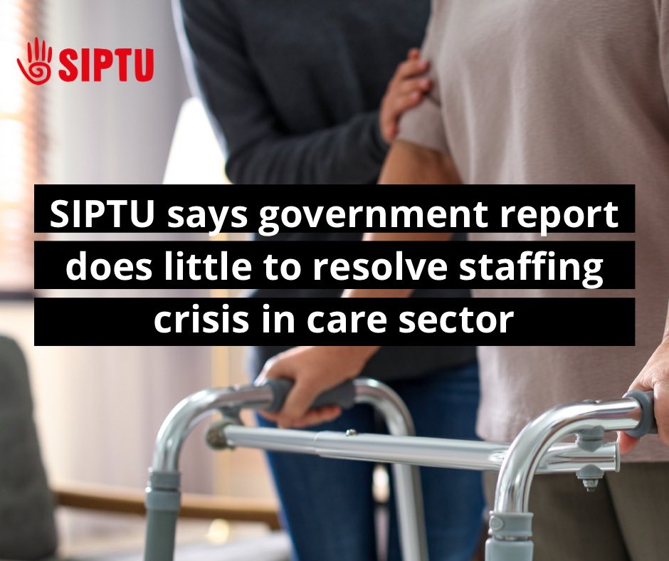SIPTU representatives have said that a Department of Health report on the recruitment and retention crisis for home carers and nursing home healthcare assistants will do little to resolve a problem which is threatening services across the country.