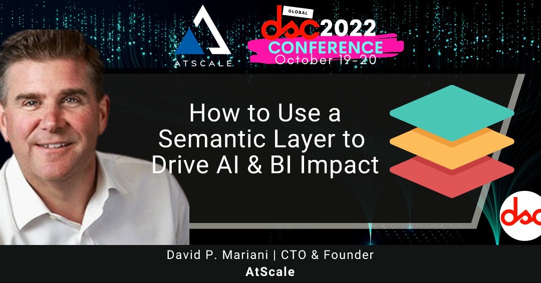 Going live soon!! October 20, from 1:35 PM - 2:15 PM, to hear David P. Mariani of @AtScale discuss 'How to Use a Semantic Layer on Big Data to Drive AI & Bi Impact' Join the session for FREE here: crowdcast.io/e/dscconf2022/… #dsc2022