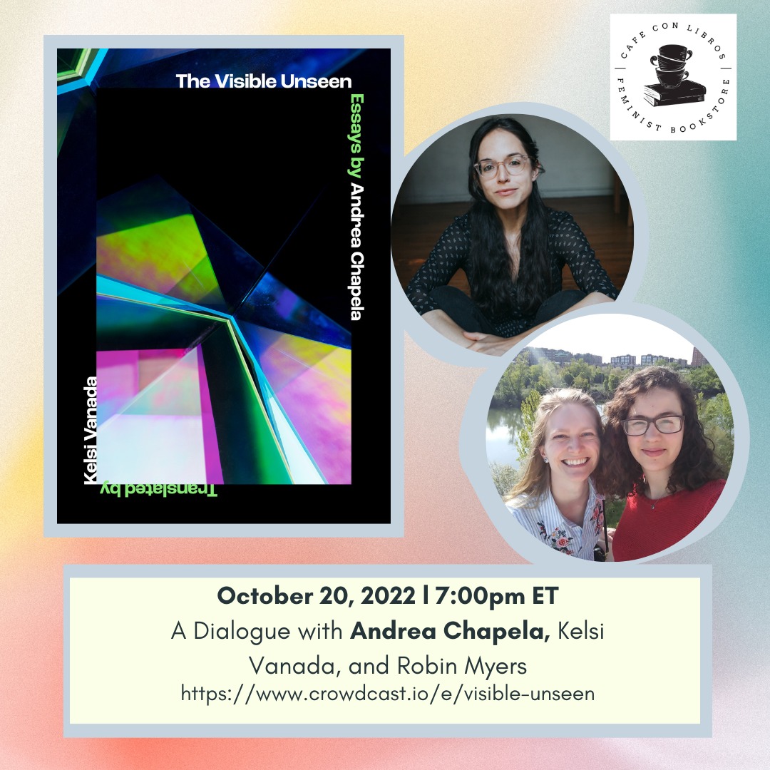 We hope you can join us tonight for an incredible virtual conversation between THE VISIBLE UNSEEN author @AndreaChapela and translator @KelsiVanada, moderated by poet @robin_ep_myers. 7 pm EST / 6 pm CT with @cafeconlibrosbk: crowdcast.io/e/visible-unse…