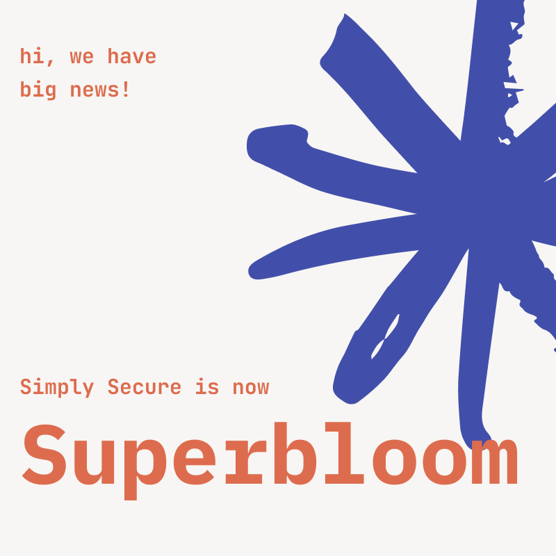 sprblm_'s tweet photo. We have big news. 

Simply Secure is now Superbloom. 

Building on our original mission, Superbloom is committed to changing who technology serves by leveraging design to shift power in the tech ecosystem. 

Read more on our blog: https://t.co/znHXCIFnk7 https://t.co/3cBW11N2Lb