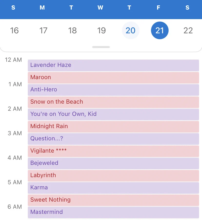 An Outlook calendar for October 21 filled with meetings: 12:00am to 12:30am is Lavender Haze, 12:30am to 1:00am is Maroon, 1:00am to 1:30am is Anti-Hero, 1:30am to 2:00am is Snow on the Beach, 2:00am to 2:30am is You’re on Your Own, Kid, 2:30am to 3:00am is Midnight Rain, 3:00am to 3:30am is Question…?, 3:30am to 4:00am is Vigilante ****, 4:00am to 4:30am is Bejeweled, 4:30am to 5:00am is Labyrinth, 5:00am to 5:30am is Karma, 5:30am to 6:00am is Sweet Nothing and 6:00am - 6:30am is Mastermind.