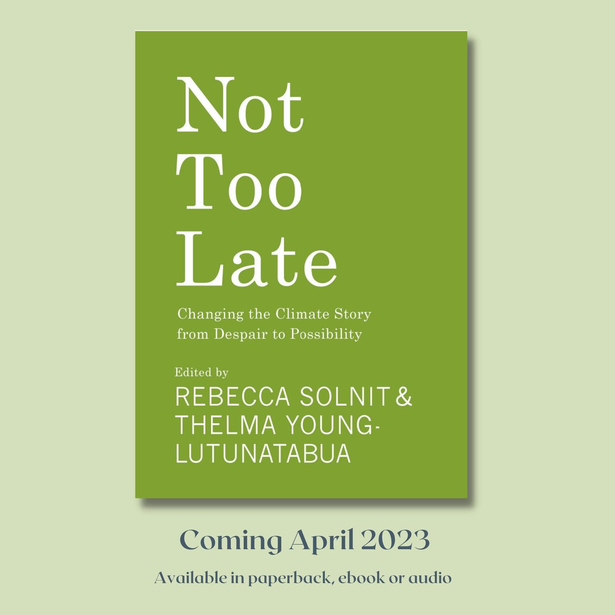 NotTooLate_Hope's tweet photo. We're excited to announce that our new book "Not Too Late" will be coming out next year @haymarketbooks. Edited by @RebeccaSolnit @Thelma_Lutun it holds a chorus of voices calling on us change the climate story from despair to possibility. 

Pre-Order: 
https://t.co/9MfDe3D4h8 https://t.co/hsNj6PneEx