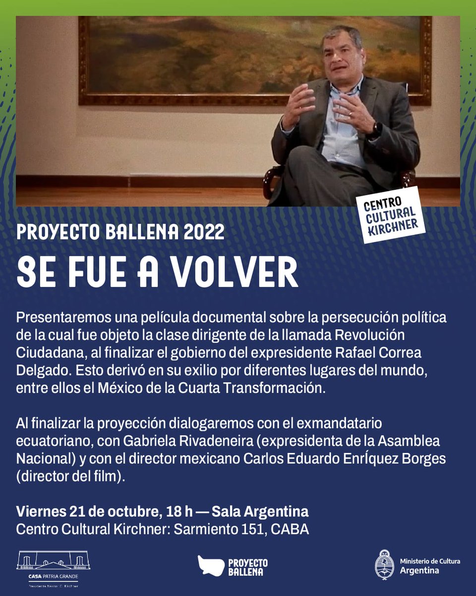 CulturaNacionAR's tweet photo. 🇪🇨 Mañana a las 18 h en @elCCKirchner se proyecta "Se fue a volver", un documental sobre la persecución política que sufrió el expresidente ecuatoriano Rafael Correa (@MashiRafael).

El evento contará con la presencia del ex mandatario y una charla con el director de la película. https://t.co/RAUrDbjZOI
