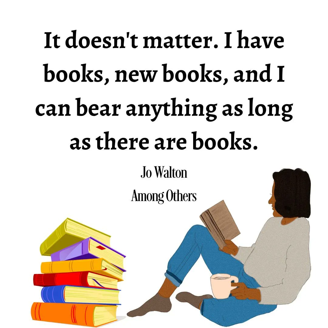 ToniCoxAuthor's tweet photo. It doesn't matter. I have books, new books, and I can bear anything as long as there are books

#JoWalton #JoWaltonQuote #AmongOthers #AmongOthersQuote #DailyQuote #book #BookQuote #Reading #ReadingQuote https://t.co/HJImxppOH8