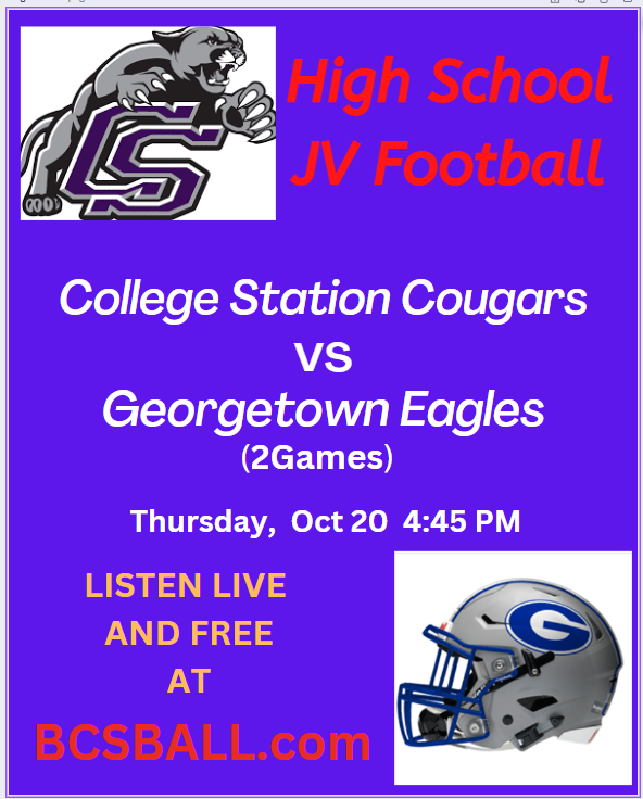 LISTEN LIVE AND FREE TODAY. GEORGETOWN AT COLLEGE STATION JV FOOTBALL (2 GAMES) AT 4:45 ON BCSBALL.COM <a href="/GTEagleFootball/">Georgetown Football</a> <a href="/TheCougarWay/">CollegeStationCougs</a> <a href="/CSHighSchool/">College Station HS</a> <a href="/CSHSCougarClub/">CSHS Cougar Club</a>