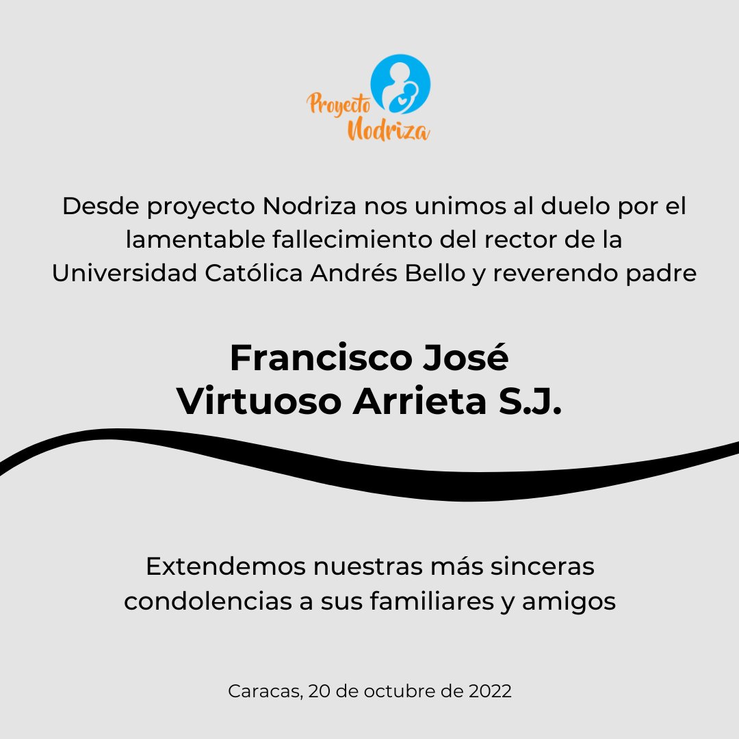 ProyectoNodriza's tweet photo. Desde #ProyectoNodriza nos unimos al duelo por el lamentable fallecimiento del rector de la .@enlaucab, el reverendo padre Francisco José Virtuoso Arrieta, S.J.

Una lamentable pérdida para el país y para la comunidad académica y universitaria. https://t.co/s02eKllNgN