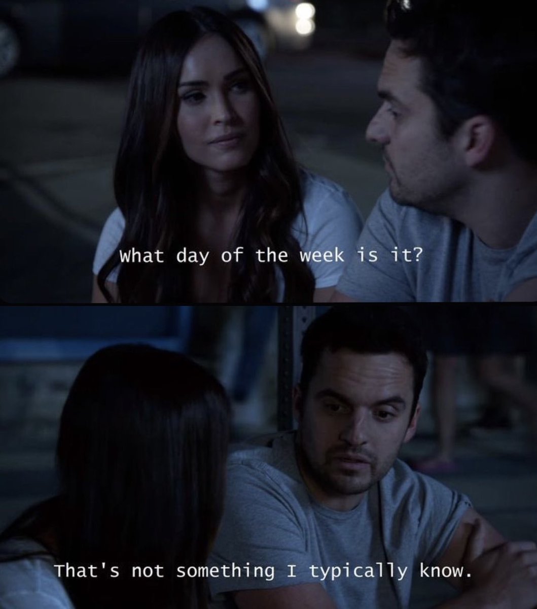 When my patient flips it around and asks me what day of the week it is