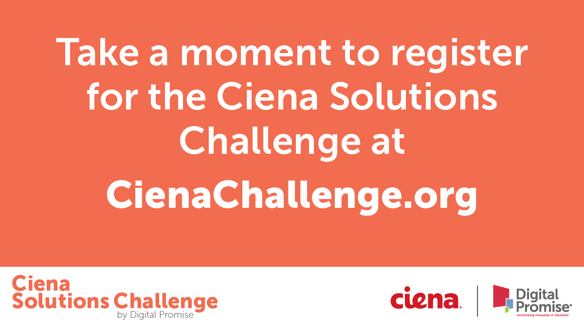 DigitalPromise's tweet photo. It’s almost time to wrap up! Take a moment to register for the Ciena Solutions Challenge, a design challenge for middle and high school students to design solutions to issues they care about: https://t.co/kZSnRdSjre #CienaChallenge https://t.co/lulYGNwxgy