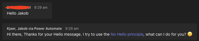 I managed to automate my nohello.net/en/ reply in <a href="/MicrosoftTeams/">Microsoft Teams</a>. Thanks <a href="/LuciaBlick/">Lucia Subatin</a> for showing me the way with no hello :)