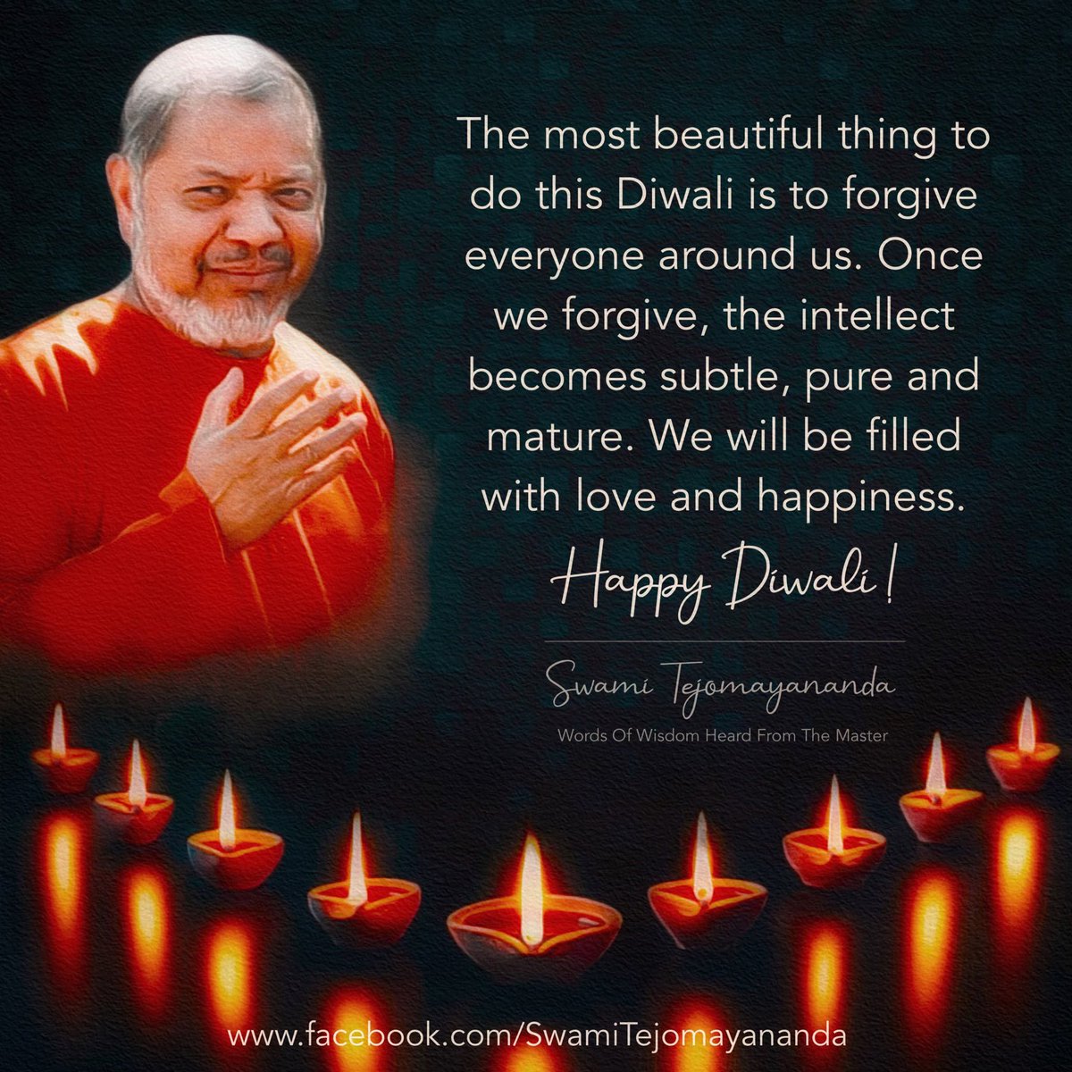Tejomayananda's tweet photo. #WordsOfWisdomHeardFromTheMaster
#SwamiTejomayananda

The most beautiful thing to do this #Diwali is to forgive everyone around us.  Once we forgive, the intellect becomes subtle, pure &amp; mature. We will be filled with love &amp; happiness.
#HappyDiwali! https://t.co/p5fNVsSzYt