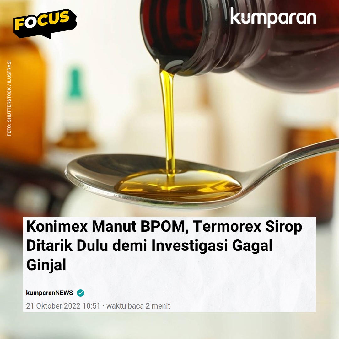 kumparan's tweet photo. PT Konimex memahami langkah antisipatif yang diambil oleh pihak BPOM, dan akan menghentikan produksi selama investigasi terkait dugaan adanya kandungan EG dan DEG di atas batas aman di obat Termorex cair. #focus #gagalginjal #storyshort #bpomtarikobat https://t.co/FoKfK0be8b https://t.co/1429ycs7vf