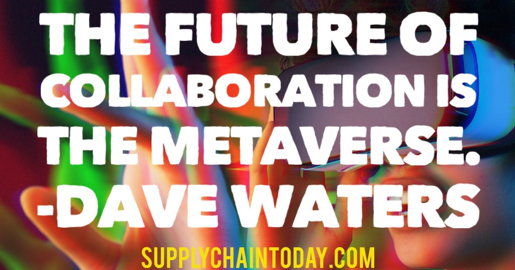 SupplyChainBlog's tweet photo. "The future of collaboration is the Metaverse." ~Dave Waters #metaversequotes #VRquotes #quoteoftheday https://t.co/wnInhmX3LG
