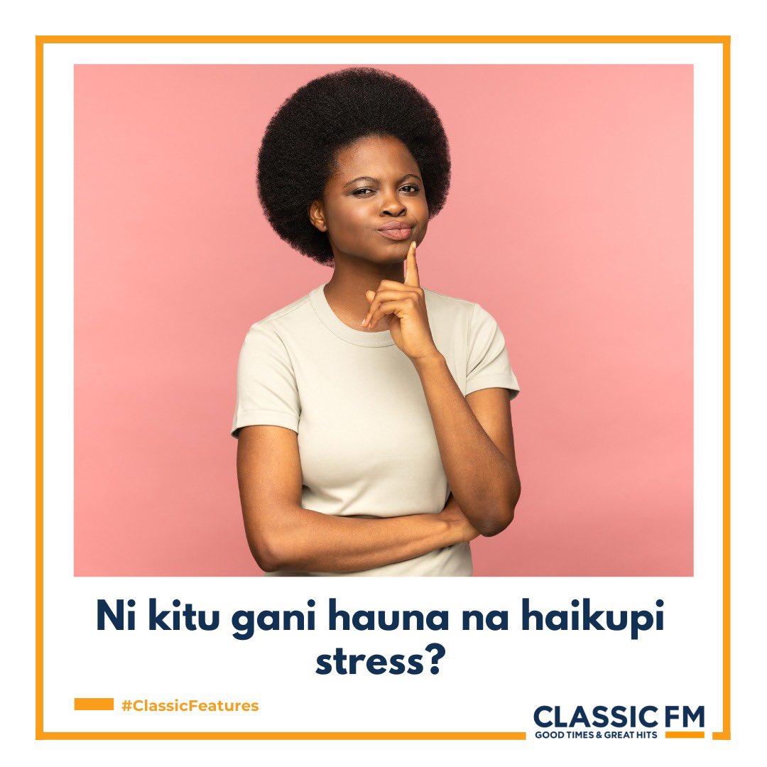 Classic105Kenya's tweet photo. Ni nini hiyo huna na haikupi stress?🤔 https://t.co/mmt4I1LtK1