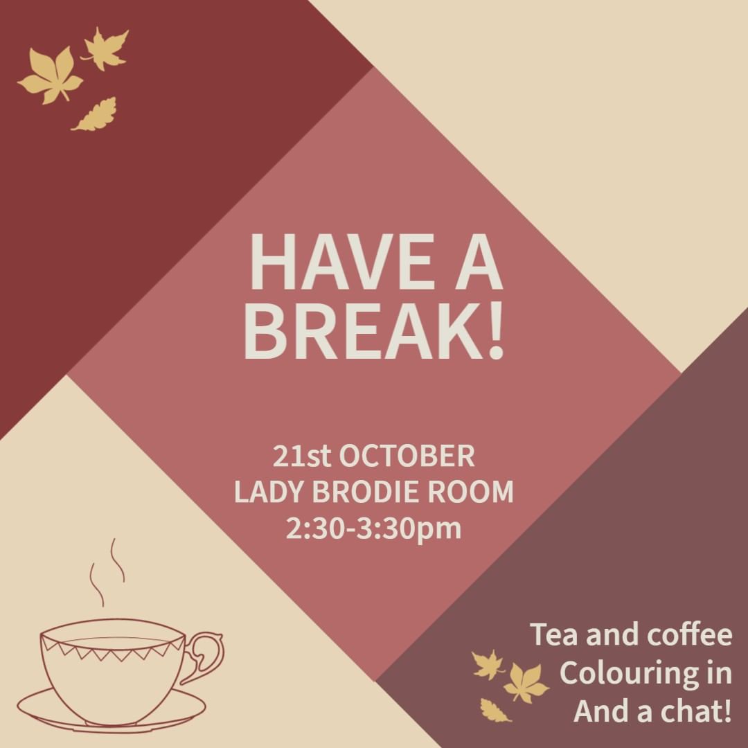 If you need a break from studying, join us for our first tea break of the new academic year! We'll be in the Lady Brodie Room from 2:30-3:30pm with free tea, biscuits, and autumnal colouring to help you relax.