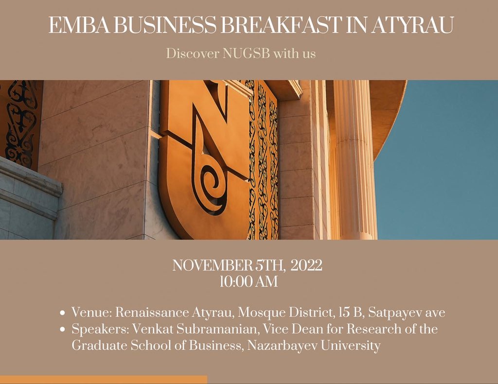 NUGSB's tweet photo. Nazarbayev University Graduate School of Business invites you to a special event - "Business Breakfast" at the Renaissance Hotel Atyrau to meet and chat with the Deputy Dean of Research at NUGSB, Venkat Subramanian and alumni of our Executive MBA (EMBA) program. https://t.co/E4pSeqYffo