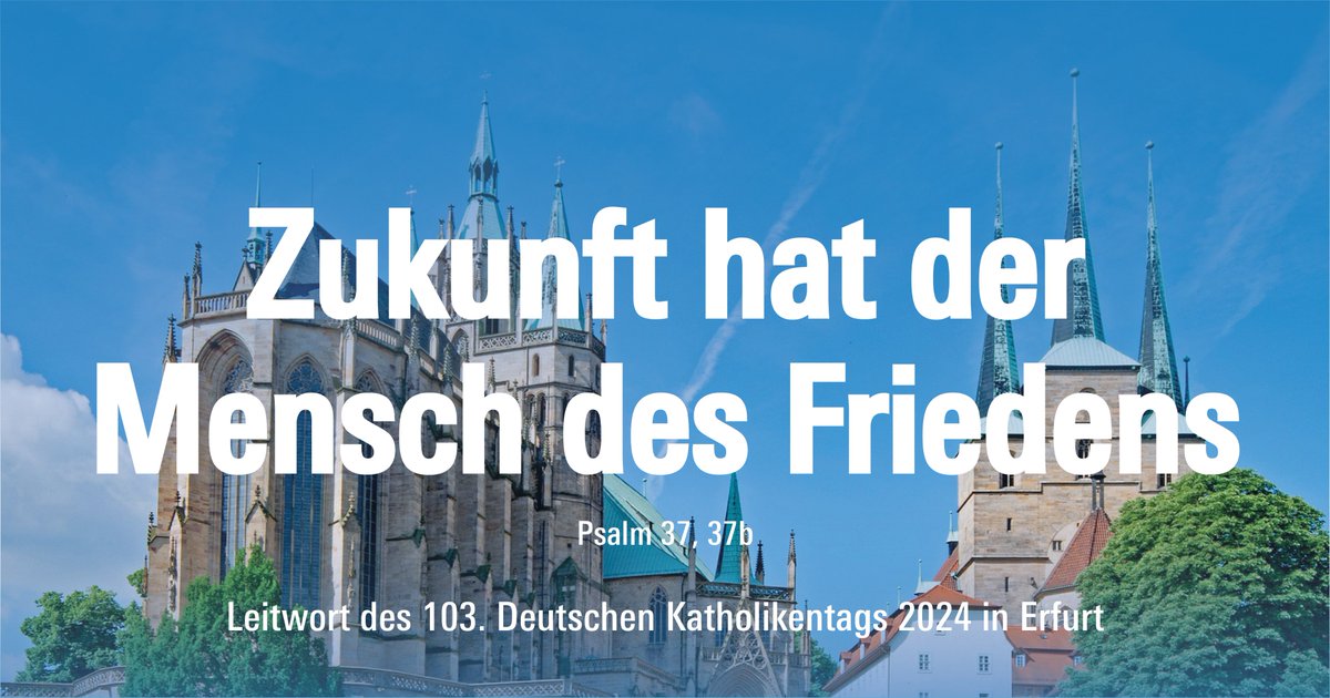 zdkonline's tweet photo. #Zukunft hat der Mensch des #Friedens – das Leitwort des @katholikentag 2024 in #Erfurt ist da! 

Ein großer Apell aus #Psalm 37, in Zeiten des Kriegs in der #Ukraine und in vielen weiteren Ländern. 
Zur #Pressemitteilung: https://t.co/I48rh1vymR https://t.co/Bhvwbm1jth