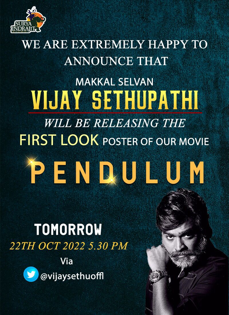 WE ARE HAPPY TO ANNOUNCE THAT 
MAKKAL SELVAN VIJAY SETHUPATHI WILL BE RELEASING THE FIRST LOOK POSTER OF OUR MOVIE 

P E N D U L U M 

TOMORROW 
22th OCT 2022 
5.30 PM
