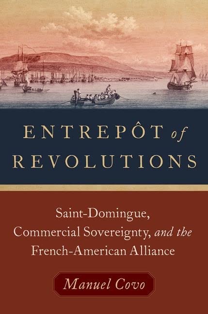 Here’s my blurb for @ManuelCovo’s new book about Haiti, *Entrepôt of Revolution*: 'This smart, sophisticated, deeply researched, and gracefully written book establishes its author as a leading historian of the French Atlantic.' global.oup.com/academic/produ…