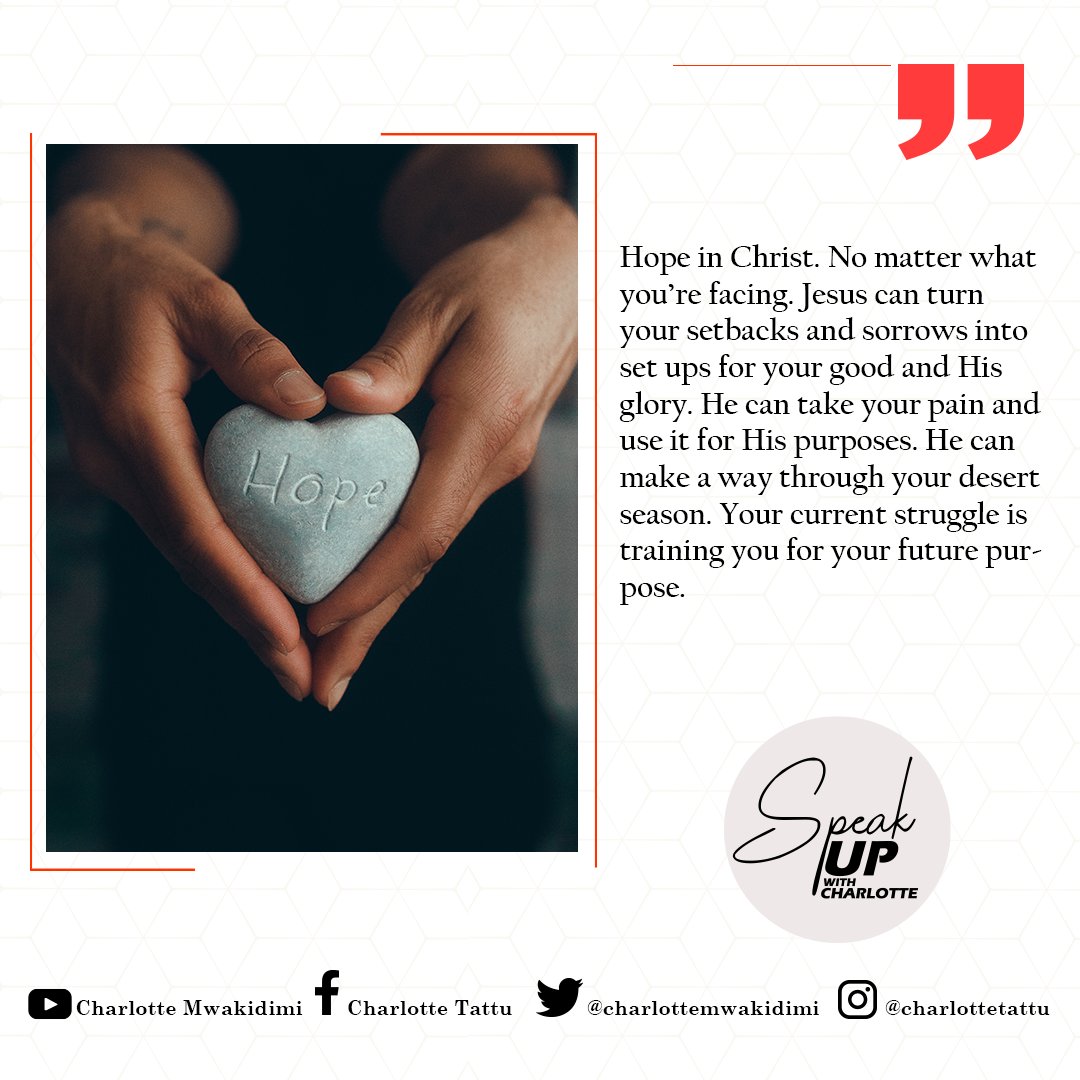 May God's hope and strength be with you. Trust in God. He knows your heart and He has a plan. Your tomorrow will be greater. He has done it before. He will do it again. #SpeakLife #SpeakUpWithCharlotte #CharlotteMwakidimi #GodsChild #BrandAmbassador