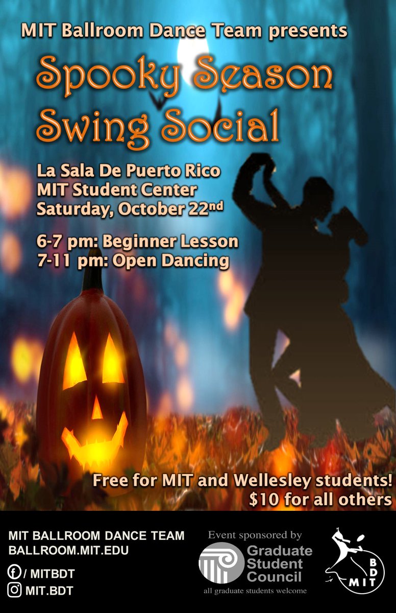 Saturday, 10.22: MIT Ballroom Dance Team Spooky Swing October Social Dance with the MIT Ballroom Dance Team bit.ly/3ScpKHJ