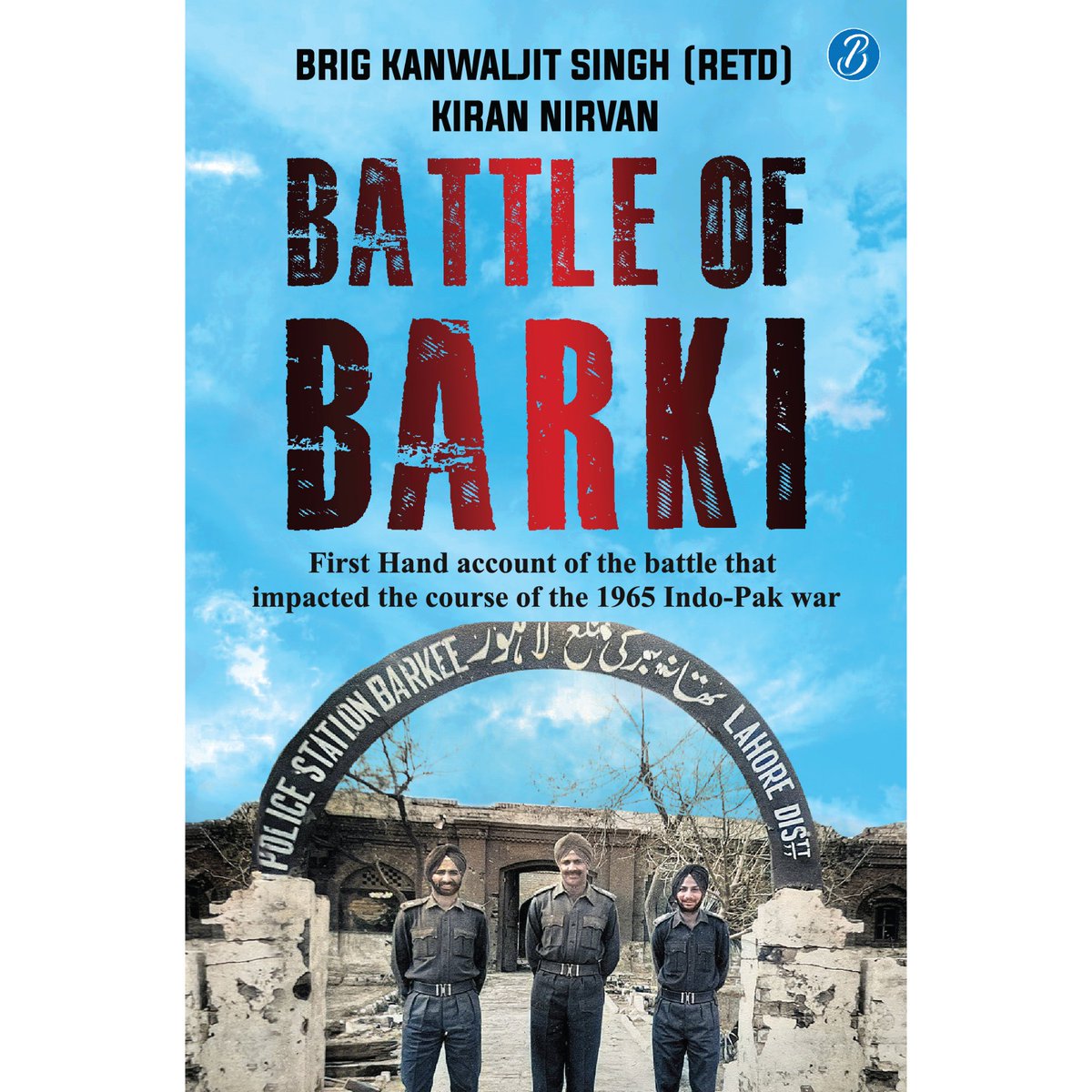 We are excited to share the cover of one of the most awaited books of the year titled BATTLE OF BARKI.
The true story of Indian Army's historic capture of the crucial town of Barki, only twenty odd kilometres from Lahore, paved the way towards victory in the 1965 Indo-Pak war.