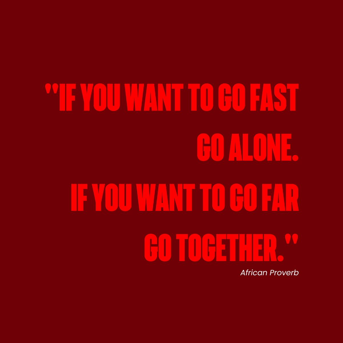 Friday Food For Thought: If you want to go fast, go alone. If you want to go far, go together. It is only when your efforts are put together that you are really able to make a great impact. A team that aspires together will eventually achieve great success.