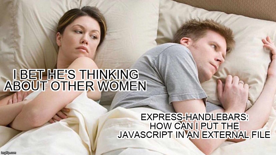 overflow_meme's tweet image. Express-handlebars: how can i put the javascript in an external file stackoverflow.com/questions/7407… #javascript #expresshandlebars