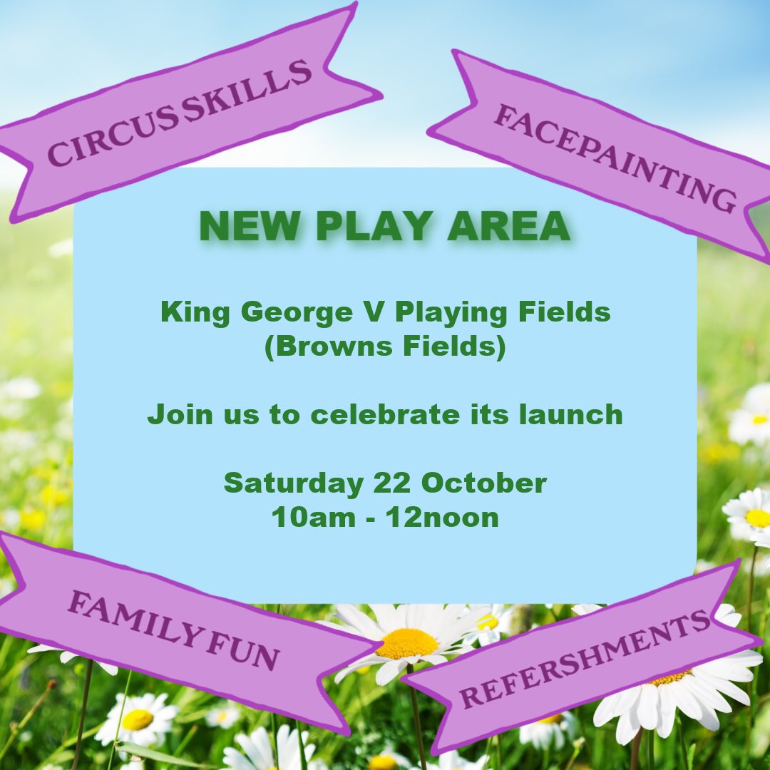 Looking for something to do this weekend?   Why not visit the new play area at King George V Playing Fields (Brown’s Fields) this Saturday 22 October from 10am – 12noon   There’ll be circus skills, face painting and refreshments